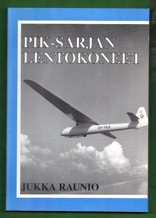 Lentäjän näkökulma 3 - PIK-Sarjan lentokoneet - Raunio, Jukkaäjän näklkulma. PIK-Sarjan lentokoneet | Antikvariaatti Lukuhetki | Osta Antikvaarista - Kirjakauppa verkossa