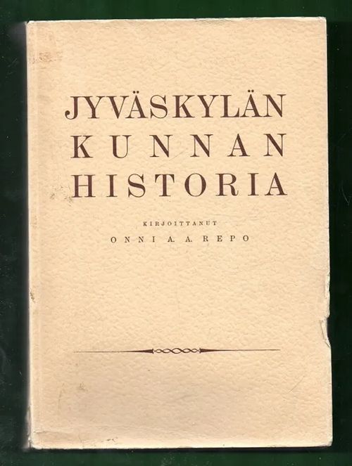 Jyväskylän kunnan historia - Repo Onni A. A. | Antikvariaatti Lukuhetki | Osta Antikvaarista - Kirjakauppa verkossa