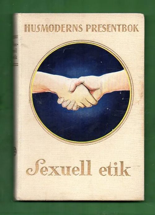 Husmoderns presentbok - Sexuell etik - Sneidern Julia von | Antikvariaatti Lukuhetki | Osta Antikvaarista - Kirjakauppa verkossa