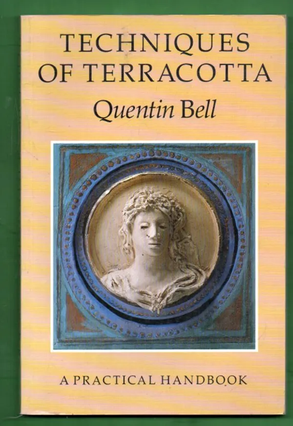 Techniques of Terracotta - A Practical Handbook - Bell Quentin | Antikvaari - kirjakauppa verkossa