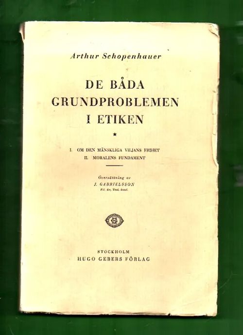 De båda grundproblemen i etiken - Schopenhauer Arthur | Antikvariaatti Lukuhetki | Osta Antikvaarista - Kirjakauppa verkossa