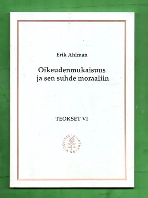 Teokset 6 - Oikeudenmukaisuus ja sen suhde moraaliin - Ahlman Erikfil | Antikvariaatti Lukuhetki | Osta Antikvaarista - Kirjakauppa verkossa