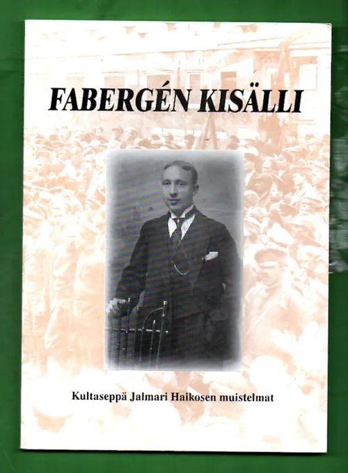 Fabergén kisälli - Kultaseppä Jalmari Haikosen muistelmat - Kankaanpää Paula (toim.) | Antikvariaatti Lukuhetki | Osta Antikvaarista - Kirjakauppa verkossa