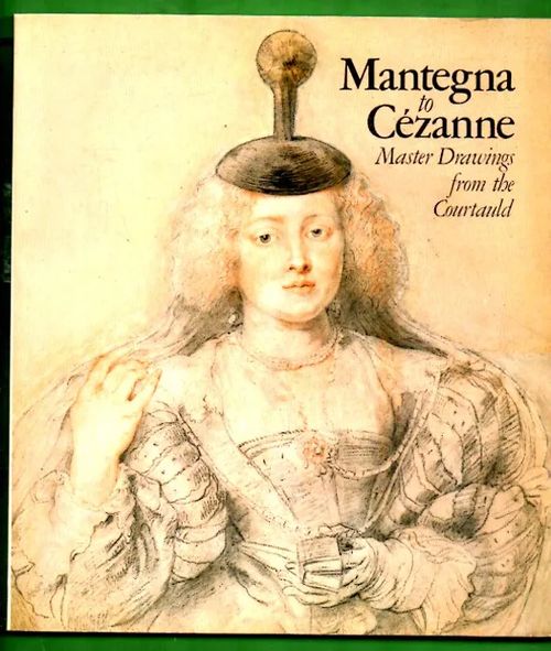 Mantegna to Cézanne - Master Drawings from the Courtauld - Bradford William & Braham Helen | Antikvariaatti Lukuhetki | Osta Antikvaarista - Kirjakauppa verkossa