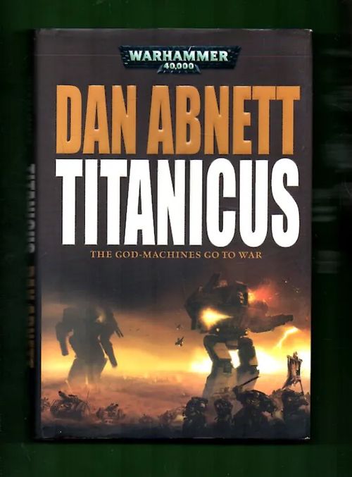 Warhammer 40,000 - Titanicus - Abnett Dan | Antikvariaatti Lukuhetki | Osta Antikvaarista - Kirjakauppa verkossa