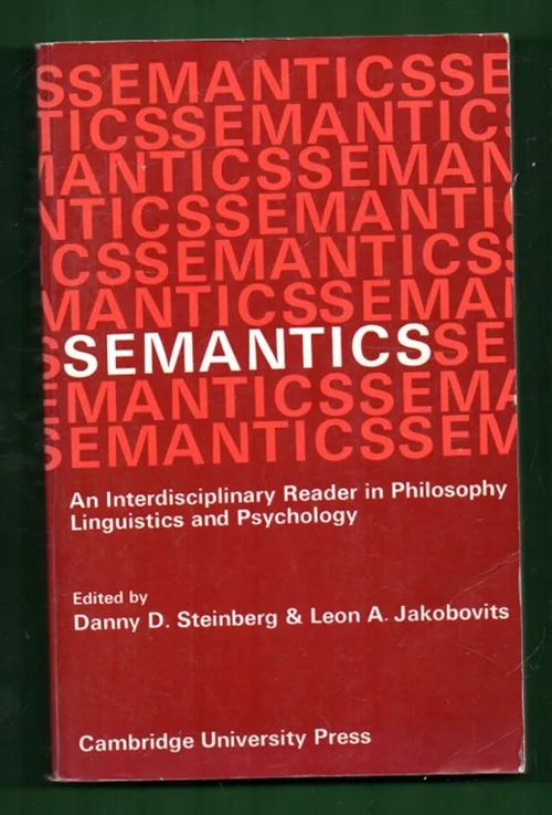 Semantics - An Interdisciplinary Reader in Philosophy, Linguistics and Psychology - Steinberg Danny D. & Jakobovits Leon A. (editors) | Antikvariaatti Lukuhetki | Osta Antikvaarista - Kirjakauppa verkossa