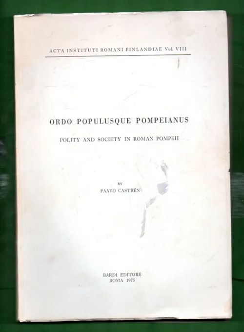 Ordo populusque Pompeianus - Polity and Society in Roman Pompeii - Castrén Paavo | Antikvariaatti Lukuhetki | Osta Antikvaarista - Kirjakauppa verkossa