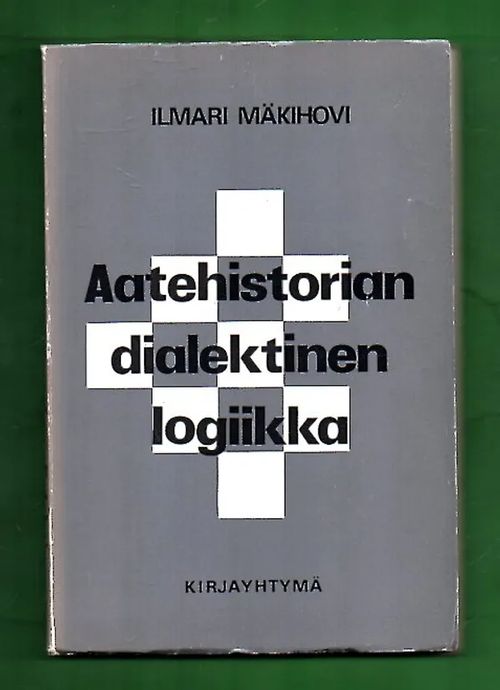 Aatehistorian dialektinen logiikka - Mäkihovi Ilmari | Antikvariaatti Lukuhetki | Osta Antikvaarista - Kirjakauppa verkossa