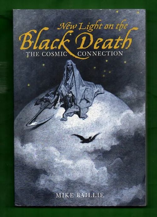 New Light on the Black Death - The Cosmic Connection - Baillie Mike | Antikvariaatti Lukuhetki | Osta Antikvaarista - Kirjakauppa verkossa