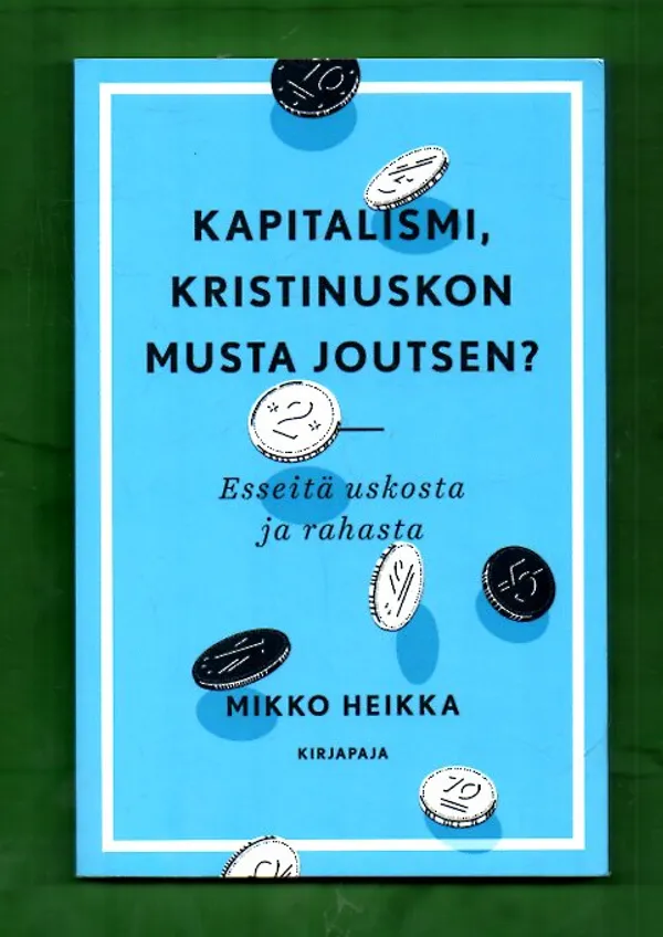 Kapitalismi, Kristinuskon mustajoutsen? - Esseitä uskosta ja rahasta - Heikka Mikko | Antikvariaatti Lukuhetki | Osta Antikvaarista - Kirjakauppa verkossa