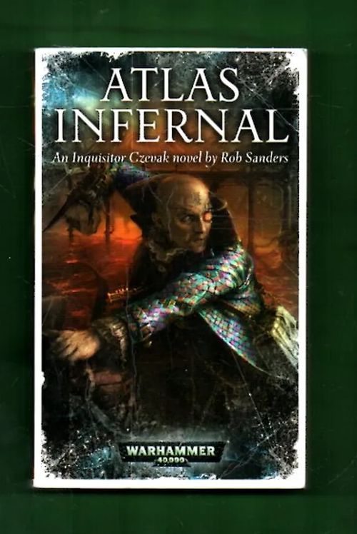 Warhammer 40,000 - Atlas Infernal: An Inquisitor Czevak novel - Sanders Rob | Antikvariaatti Lukuhetki | Osta Antikvaarista - Kirjakauppa verkossa