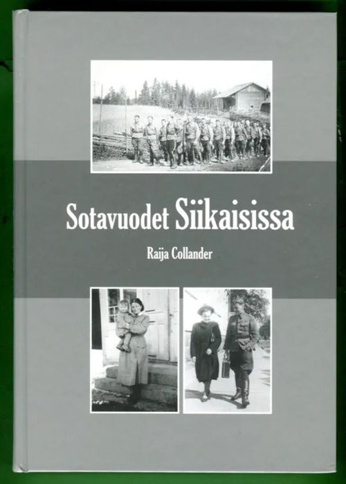 Sotavuodet Siikaisissa - Collander Raija | Antikvariaatti Lukuhetki | Osta Antikvaarista - Kirjakauppa verkossa