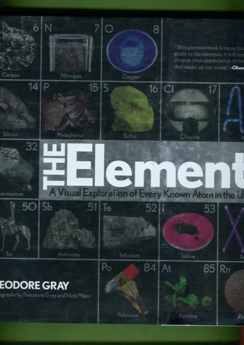 The Elements - A Visual Exploration of Every Known Atom in the Universe - Gray Theodore | Antikvariaatti Lukuhetki | Osta Antikvaarista - Kirjakauppa verkossa