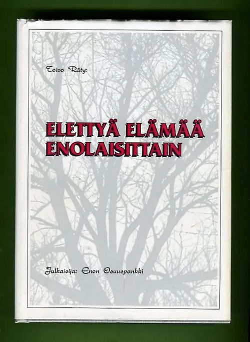 Elettyä elämää enolaisittain - Räty Toivo | Antikvariaatti Lukuhetki | Osta Antikvaarista - Kirjakauppa verkossa