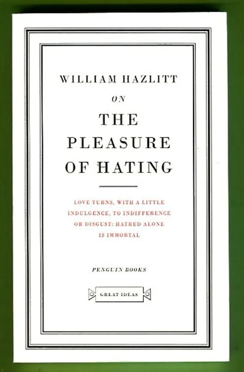 On the Pleasure of Hating - Hazlitt William | Antikvariaatti Lukuhetki | Osta Antikvaarista - Kirjakauppa verkossa