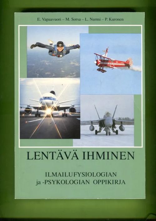 Lentävä ihminen Ilmailufysiologian ja -psykologian oppikirja - Vapaavuori e - Sorsa M - Nurmi L - Kuronen P | Antikvariaatti Lukuhetki | Osta Antikvaarista - Kirjakauppa verkossa