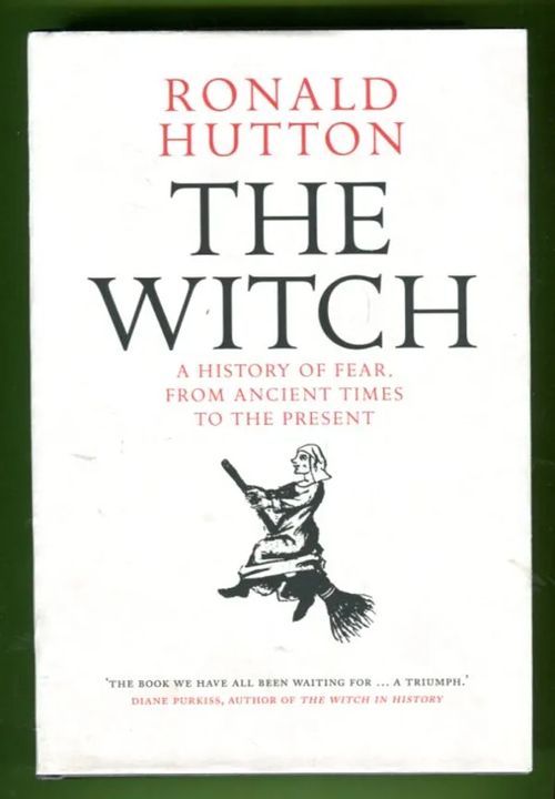 The Witch - A History of Fear, from Ancient Times to the Present - Hutton Ronald | Antikvariaatti Lukuhetki | Osta Antikvaarista - Kirjakauppa verkossa