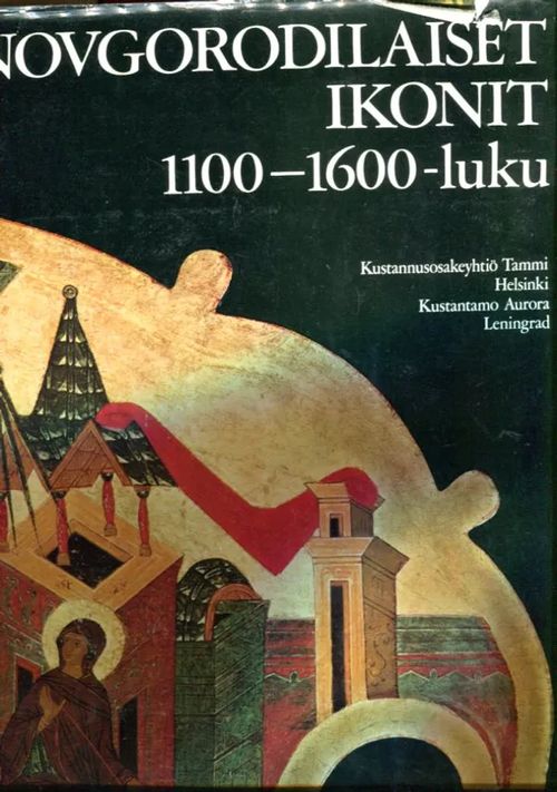 Novgorodilaiset ikonit - 1100-1600-luku - Useita tekijöitä | Antikvariaatti Lukuhetki | Osta Antikvaarista - Kirjakauppa verkossa