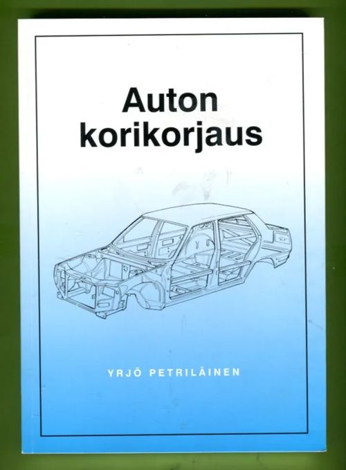 Auton korikorjaus - Petriläinen Yrjö | Antikvariaatti Lukuhetki | Osta Antikvaarista - Kirjakauppa verkossa