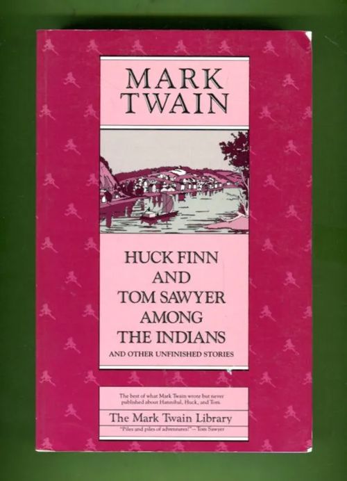 Huck Finn and Tom Sawyer Among the Indians and Other Unfinished Stories - Twain Mark | Antikvariaatti Lukuhetki | Osta Antikvaarista - Kirjakauppa verkossa