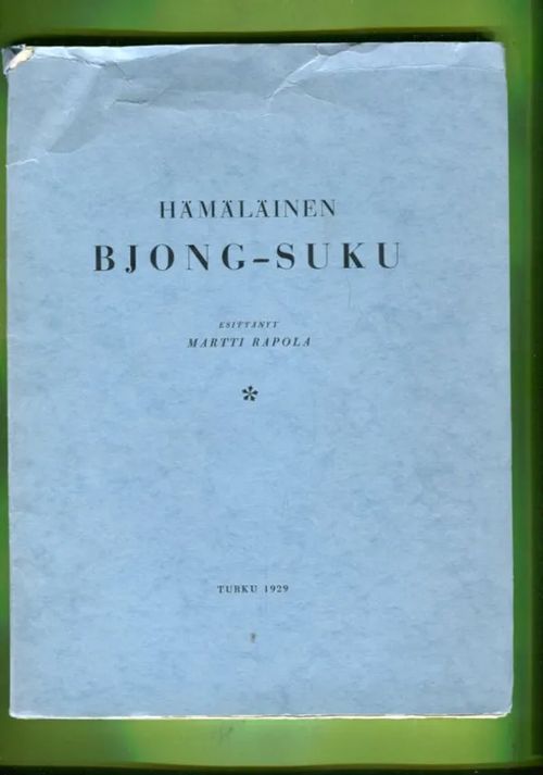 Hämäläinen Bjong-suku - Rapola Martti | Antikvariaatti Lukuhetki | Osta Antikvaarista - Kirjakauppa verkossa