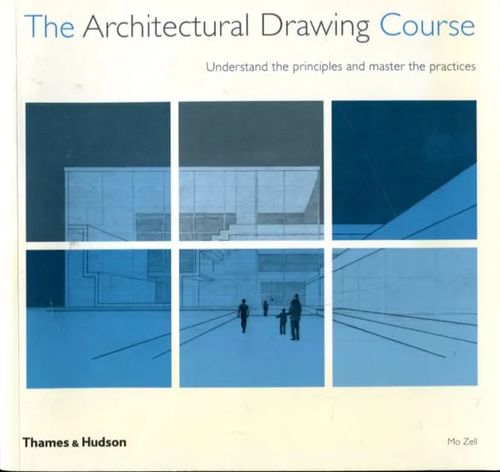 The Architectural Drawing Course - Understand the Principles and Master the Practices - Zell Mo | Antikvariaatti Lukuhetki | Osta Antikvaarista - Kirjakauppa verkossa