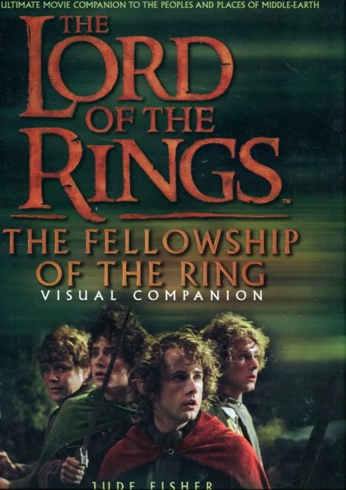 The Lord of the Rings: The Fellowship of the Ring Visual Companion - Fisher Jude | Antikvariaatti Lukuhetki | Osta Antikvaarista - Kirjakauppa verkossa