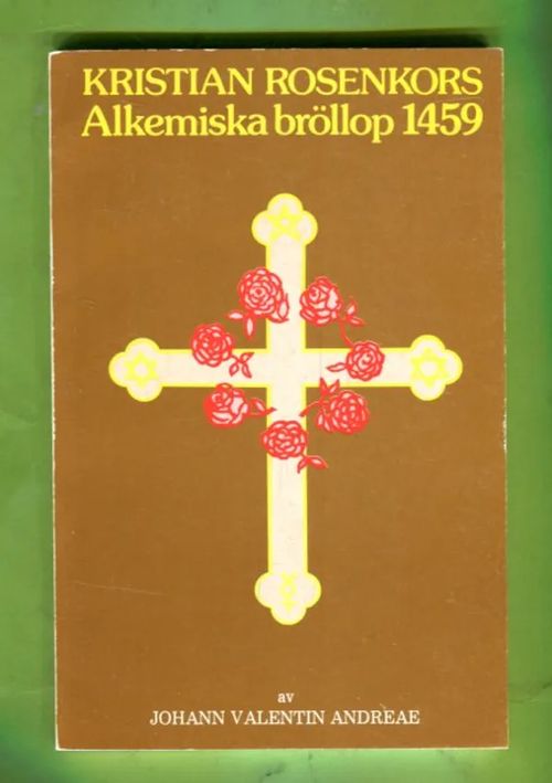 Kristian Rosenkors Alkemiska bröllop 1459 - Andreae Johann Valentin | Antikvariaatti Lukuhetki | Osta Antikvaarista - Kirjakauppa verkossa