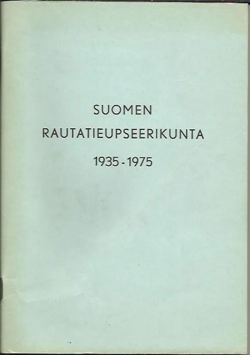 Suomen rautatieupseerikunta 1935-1975 | Antikvariaatti Vihreä Planeetta | Osta Antikvaarista - Kirjakauppa verkossa