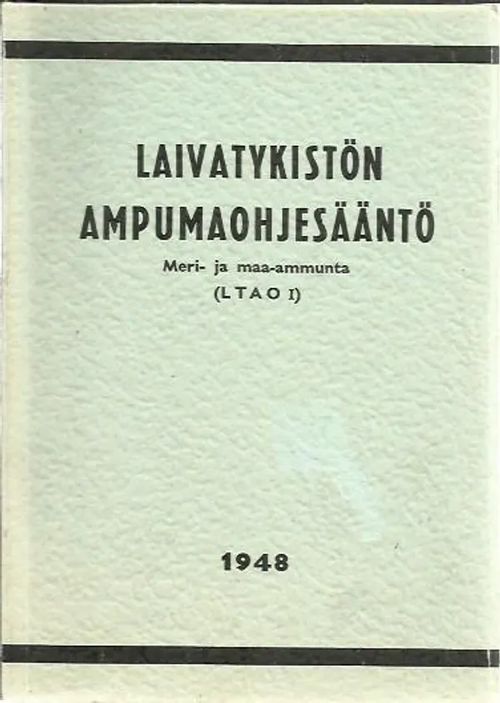 Laivatykistön ampumaohjesääntö - Meri- ja maa-ammunta (LTAO I) | Antikvariaatti Vihreä Planeetta | Osta Antikvaarista - Kirjakauppa verkossa