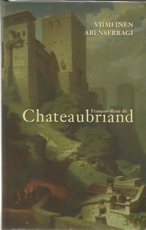 Viimeinen abenserragi - Chateaubriand Francois-Rene de | Antikvariaatti Vihreä Planeetta | Osta Antikvaarista - Kirjakauppa verkossa