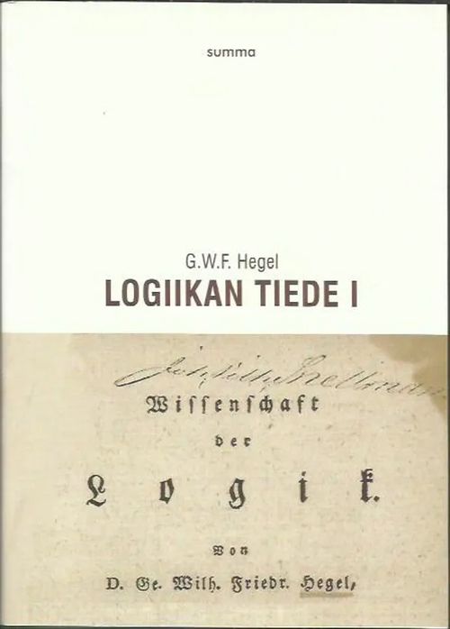 Logiikan tiede I - Hegel G.W.F. | Antikvariaatti Vihreä Planeetta | Osta Antikvaarista - Kirjakauppa verkossa