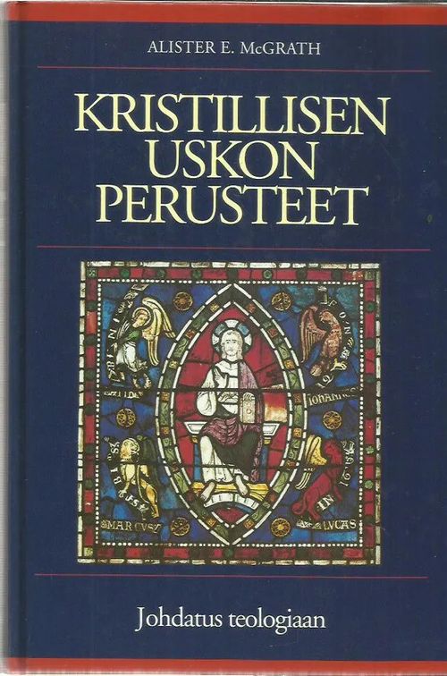 Kristillisen uskon perusteet. Johdatus teologiaan - McGrath Alister | Antikvariaatti Vihreä Planeetta | Osta Antikvaarista - Kirjakauppa verkossa