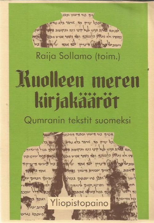 Kuolleen meren kirjakääröt - Qumranin tekstit suomeksi - Sollamo Raija toim. | Antikvariaatti Vihreä Planeetta | Osta Antikvaarista - Kirjakauppa verkossa