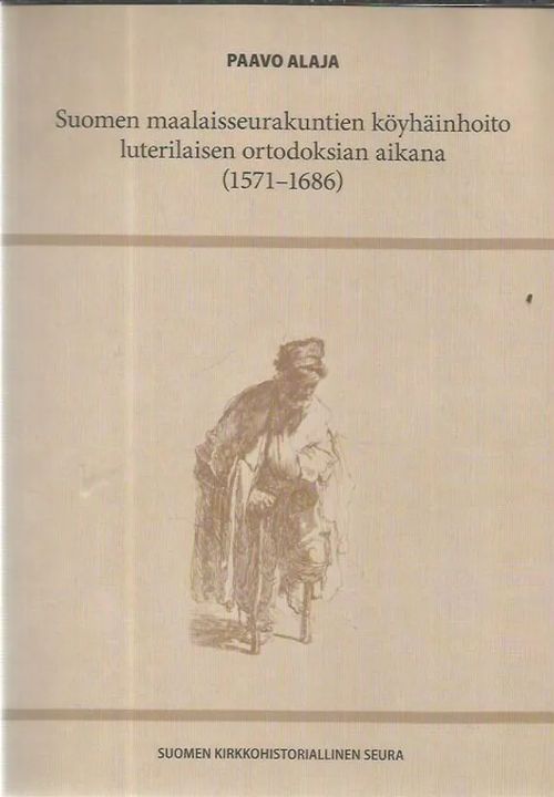 Suomen maalaisseurakuntien köyhäinhoito luterilaisen ortodoksian aikana (1571-1686) - Alaja Paavo | Antikvariaatti Vihreä Planeetta | Osta Antikvaarista - Kirjakauppa verkossa