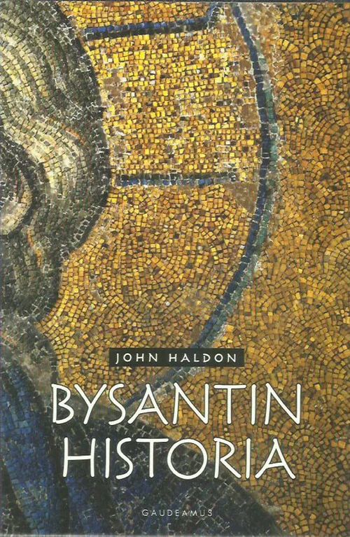 Bysantin historia - Haldon John | Antikvariaatti Vihreä Planeetta | Osta Antikvaarista - Kirjakauppa verkossa