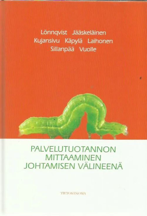 Palvelutuotannon mittaaminen johtamisen välineenä - Lönnqvist, Jääskeläinen, Kujansivu, Käpylä, Laihonen, Sillanpää, Vuolle | Antikvariaatti Vihreä Planeetta | Osta Antikvaarista - Kirjakauppa verkossa