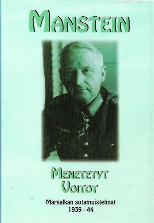 Menetetyt voitot - Marsalkan sotamuistelmat 1939-1944 - Manstein Erich v. | Antikvariaatti Vihreä Planeetta | Osta Antikvaarista - Kirjakauppa verkossa