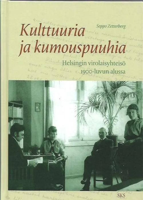 Kulttuuria ja kumouspuuhia - Helsingin virolaisyhteisö 1900-luvun alussa - Zetterberg Seppo | Antikvariaatti Vihreä Planeetta | Osta Antikvaarista - Kirjakauppa verkossa