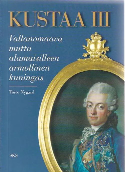 Kustaa III - Vallanomaava mutta alamaisilleen armollinen kuningas - Nygård Toivo | Antikvariaatti Vihreä Planeetta | Osta Antikvaarista - Kirjakauppa verkossa