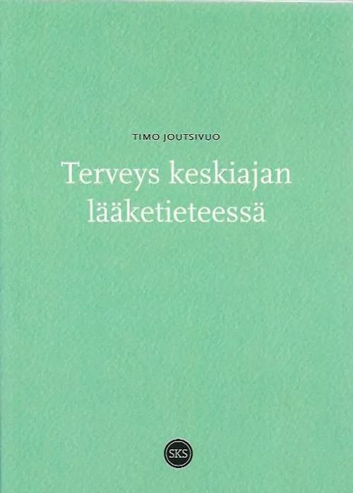 Terveys keskiajan lääketieteessä - Joutsivuo Timo | Antikvariaatti Vihreä Planeetta | Osta Antikvaarista - Kirjakauppa verkossa