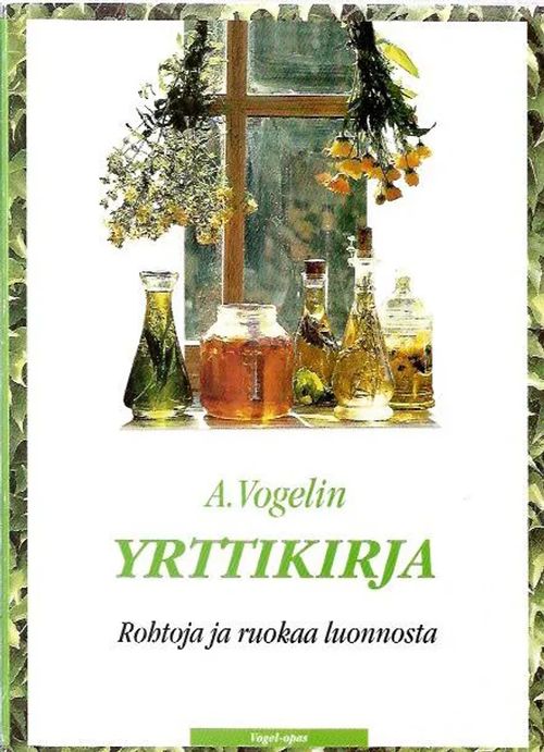 A. Vogelin yrttikirja - Rohtoja ja ruokaa luonnosta | Antikvariaatti Vihreä Planeetta | Osta Antikvaarista - Kirjakauppa verkossa