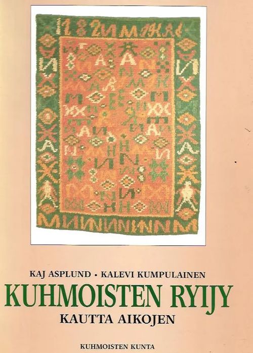 Kuhmoisten ryijy kautta aikojen - Asplund Kaj, Kumpulainen Kalevi | Antikvariaatti Vihreä Planeetta | Osta Antikvaarista - Kirjakauppa verkossa