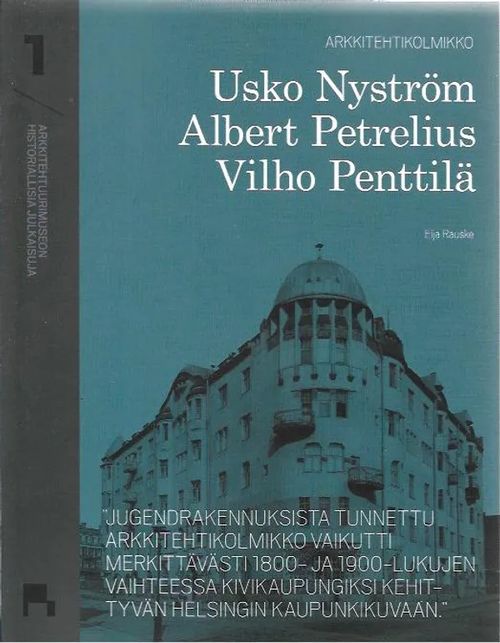 Arkkitehtikolmikko - Usko Nyström, Albert Petrelius, Vilho Penttilä - Rauske Eija | Antikvariaatti Vihreä Planeetta | Osta Antikvaarista - Kirjakauppa verkossa