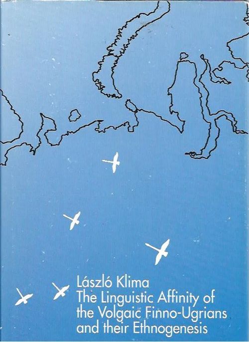 The Linguistic Affinity of the Volgaic Finno-Ugrians and their Ethnogenesis - Klima László | Antikvariaatti Vihreä Planeetta | Osta Antikvaarista - Kirjakauppa verkossa