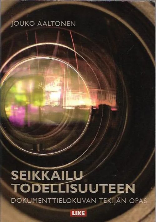 Seikkailu todellisuuteen - Dokumenttielokuvan tekijän opas - Aaltonen Jouko | Antikvariaatti Vihreä Planeetta | Osta Antikvaarista - Kirjakauppa verkossa