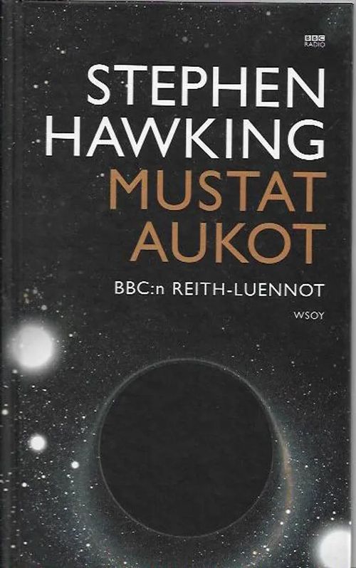 Mustat aukot BBC:N Reith-luennot - Hawking Stephen | Antikvariaatti Vihreä Planeetta | Osta Antikvaarista - Kirjakauppa verkossa