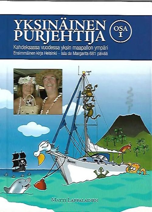 Yksinäinen purjehtija - Kahdeksassa vuodessa yksin maapallon ympäri 1: Helsinki - Isla de Margarita 681 päivää - Lappalainen Matti | Antikvariaatti Vihreä Planeetta | Osta Antikvaarista - Kirjakauppa verkossa