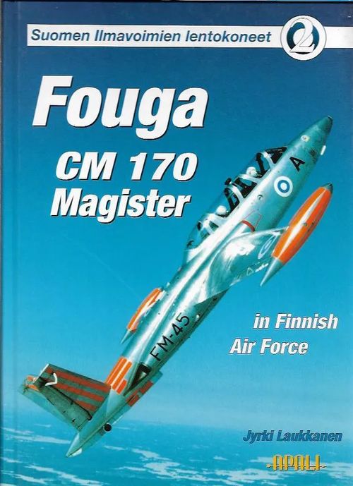 Fouga CM 170 Magister in Finnish Air Force (Suomen Ilmavoimien lentokoneet 2) - Laukkanen Jyrki | Antikvariaatti Vihreä Planeetta | Osta Antikvaarista - Kirjakauppa verkossa