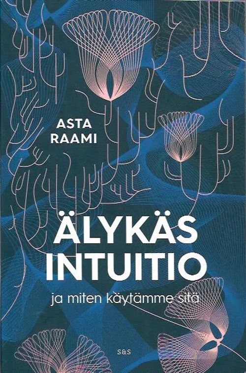 Älykäs intuitio ja miten käytämme sitä - Raami Asta | Antikvariaatti Vihreä Planeetta | Osta Antikvaarista - Kirjakauppa verkossa